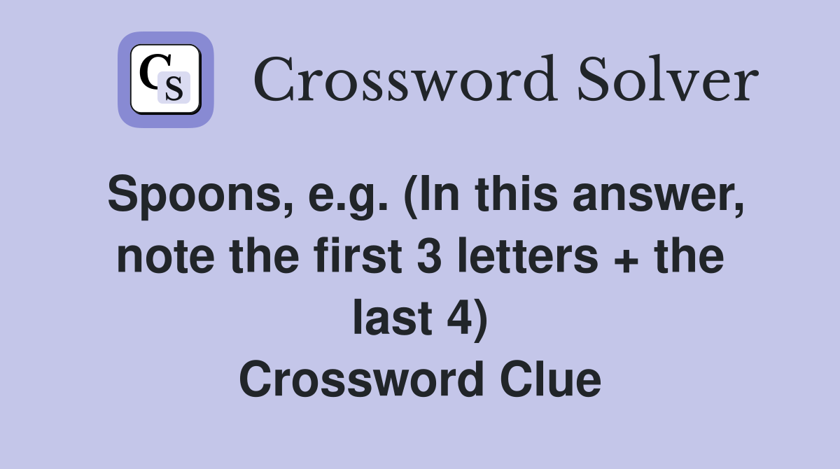 Spoons, e.g. (In this answer, note the first 3 letters + the last 4